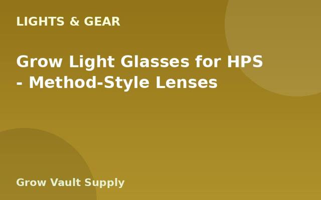 Grow Light Glasses for HPS — Method-Style Lenses