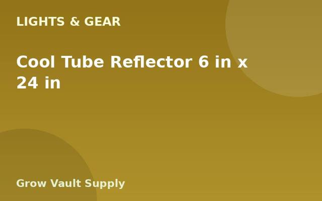 Cool Tube Reflector 6 in x 24 in