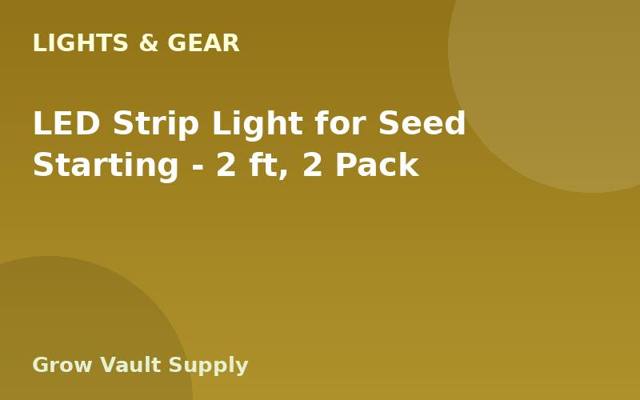LED Strip Light for Seed Starting — 2 ft, 2 Pack