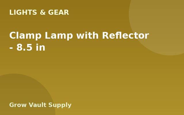 Clamp Lamp with Reflector — 8.5 in