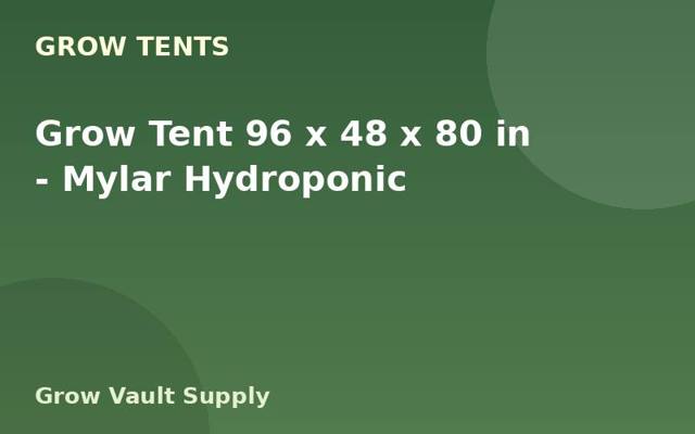 Grow Tent 96 x 48 x 80 in — Mylar Hydroponic