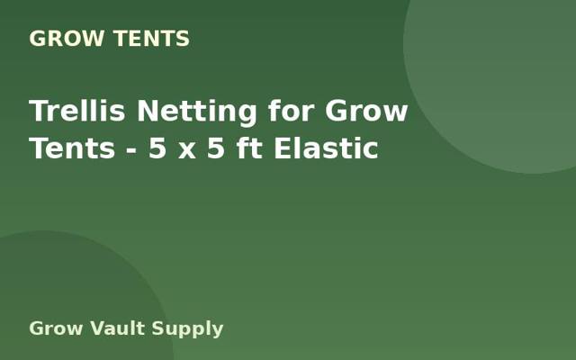 Trellis Netting for Grow Tents — 5 x 5 ft Elastic