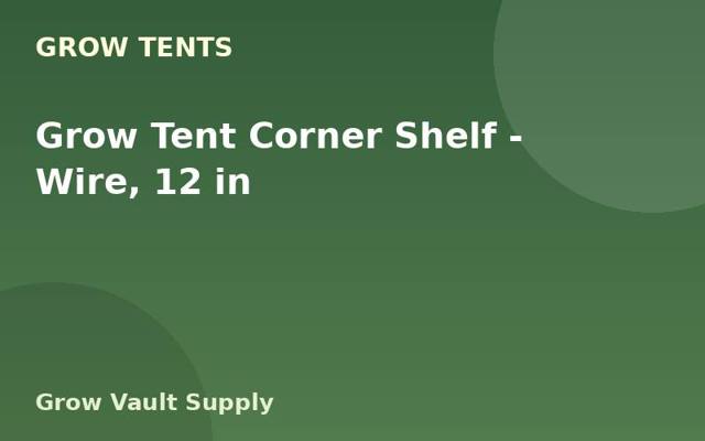 Grow Tent Corner Shelf — Wire, 12 in