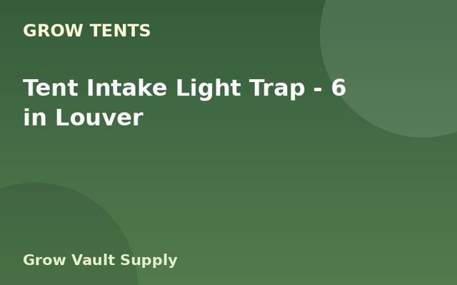 Tent Intake Light Trap — 6 in Louver