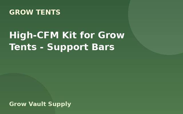 High-CFM Kit for Grow Tents — Support Bars