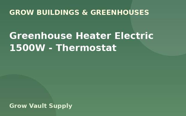 Greenhouse Heater Electric 1500W — Thermostat
