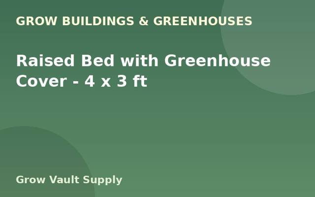Raised Bed with Greenhouse Cover — 4 x 3 ft