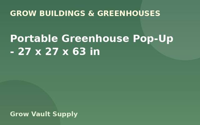 Portable Greenhouse Pop-Up — 27 x 27 x 63 in
