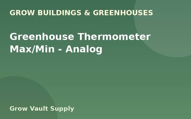 Greenhouse Thermometer Max/Min — Analog