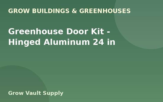 Greenhouse Door Kit — Hinged Aluminum 24 in