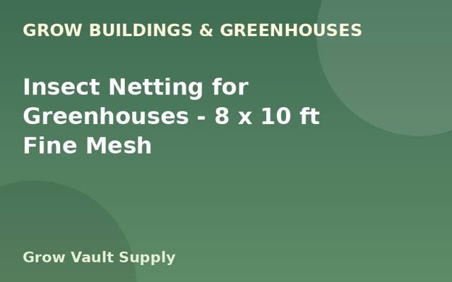 Insect Netting for Greenhouses — 8 x 10 ft Fine Mesh