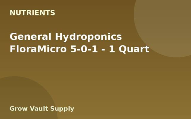 General Hydroponics FloraMicro 5-0-1 — 1 Quart