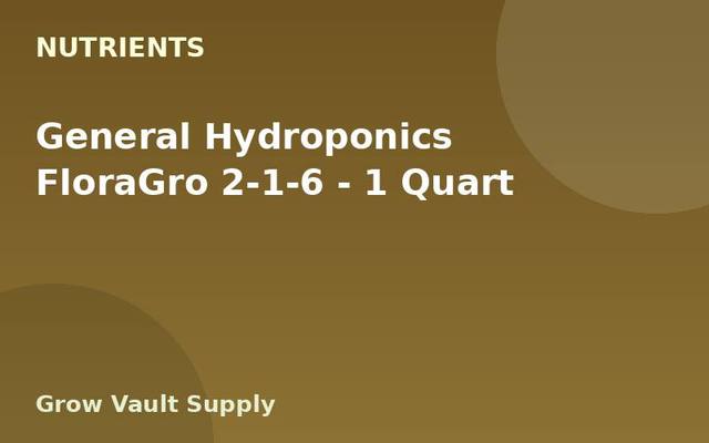 General Hydroponics FloraGro 2-1-6 — 1 Quart