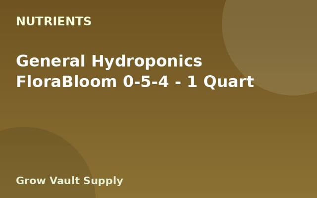 General Hydroponics FloraBloom 0-5-4 — 1 Quart