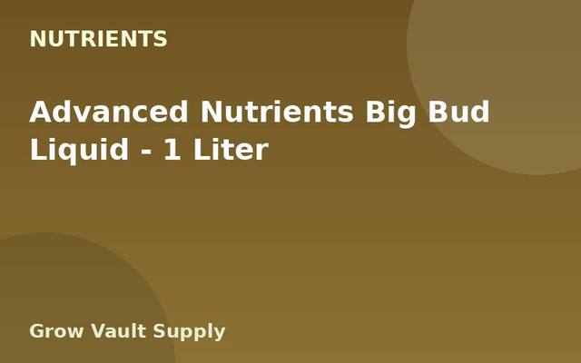 Advanced Nutrients Big Bud Liquid — 1 Liter