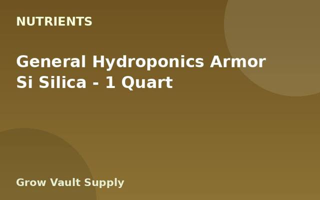 General Hydroponics Armor Si Silica — 1 Quart