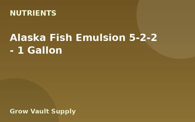 Alaska Fish Emulsion 5-2-2 — 1 Gallon