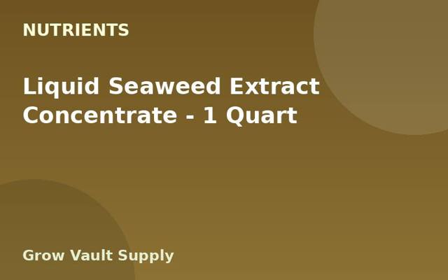 Liquid Seaweed Extract Concentrate — 1 Quart