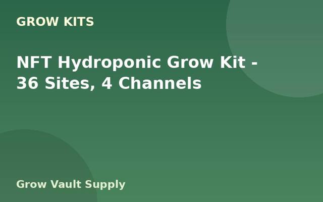NFT Hydroponic Grow Kit — 36 Sites, 4 Channels