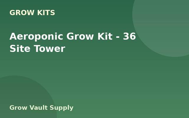 Aeroponic Grow Kit — 36 Site Tower