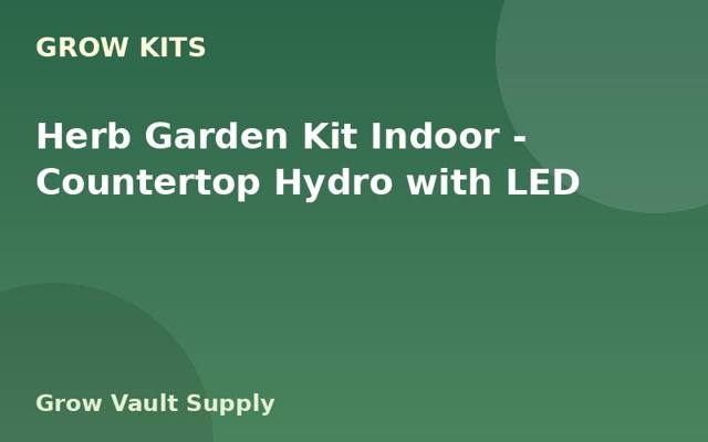 Herb Garden Kit Indoor — Countertop Hydro with LED