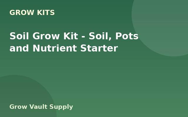 Soil Grow Kit — Soil, Pots and Nutrient Starter