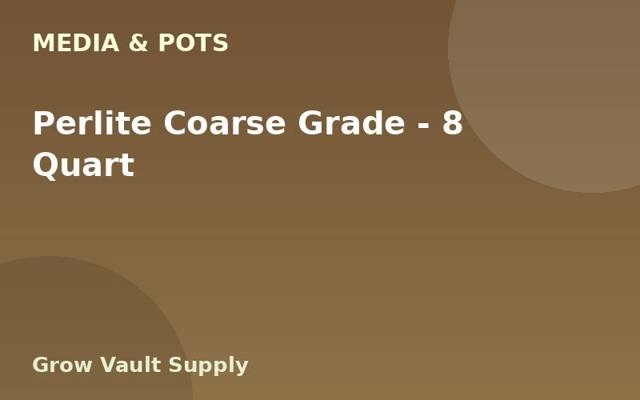 Perlite Coarse Grade — 8 Quart