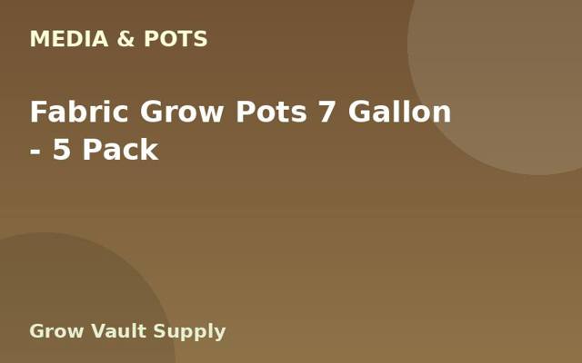 Fabric Grow Pots 7 Gallon — 5 Pack