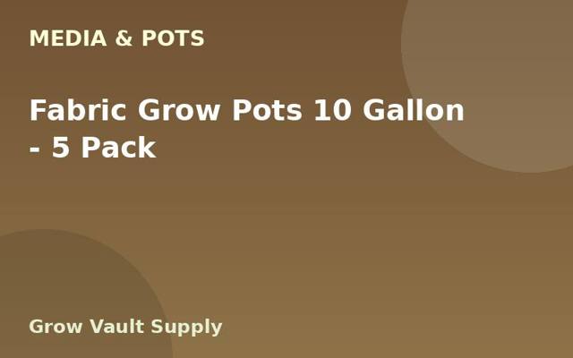 Fabric Grow Pots 10 Gallon — 5 Pack
