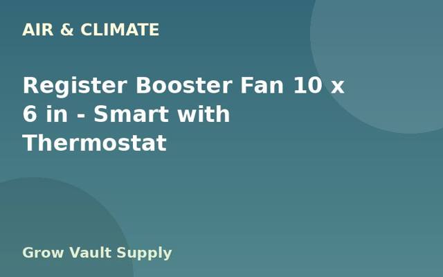 Register Booster Fan 10 x 6 in — Smart with Thermostat