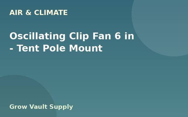 Oscillating Clip Fan 6 in — Tent Pole Mount
