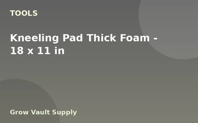 Kneeling Pad Thick Foam — 18 x 11 in