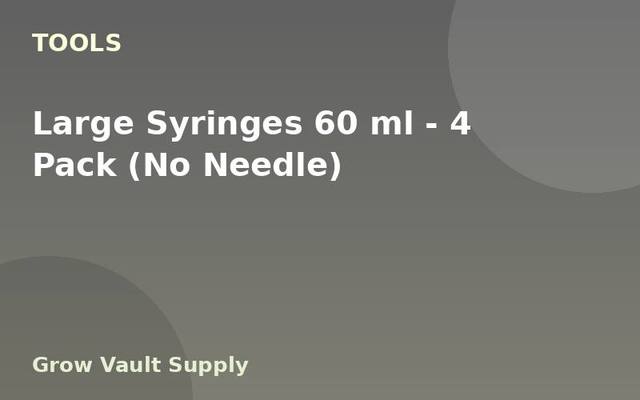 Large Syringes 60 ml — 4 Pack (No Needle)
