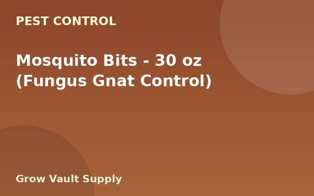 Mosquito Bits — 30 oz (Fungus Gnat Control)