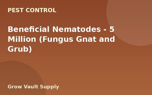 Beneficial Nematodes — 5 Million (Fungus Gnat and Grub)