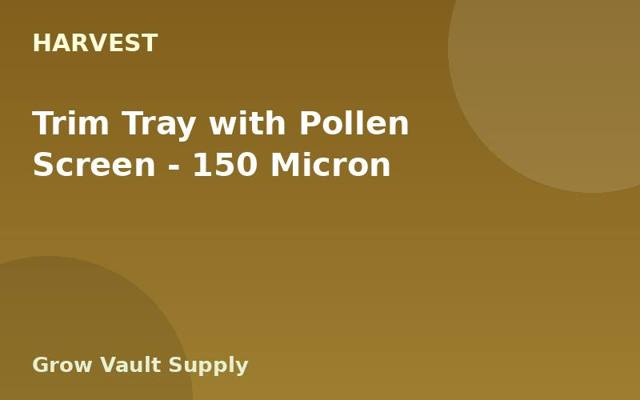 Trim Tray with Pollen Screen — 150 Micron