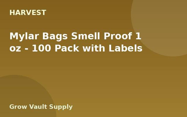 Mylar Bags Smell Proof 1 oz — 100 Pack with Labels