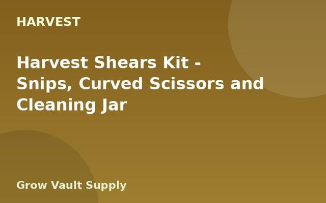 Harvest Shears Kit — Snips, Curved Scissors and Cleaning Jar