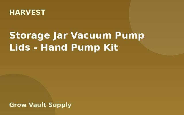 Storage Jar Vacuum Pump Lids — Hand Pump Kit