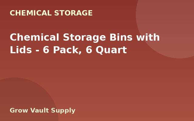 Chemical Storage Bins with Lids — 6 Pack, 6 Quart