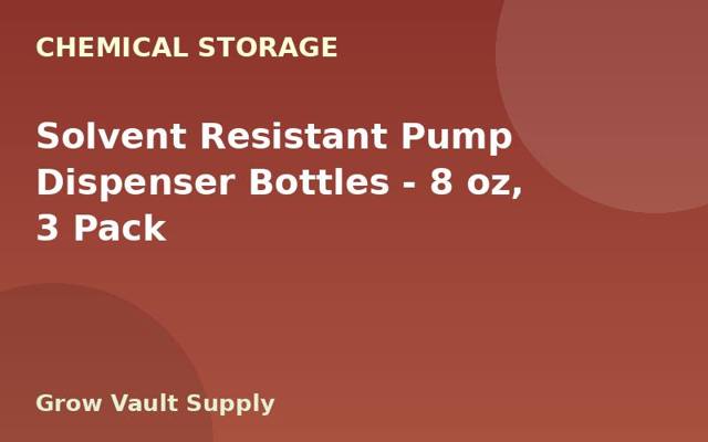 Solvent Resistant Pump Dispenser Bottles — 8 oz, 3 Pack