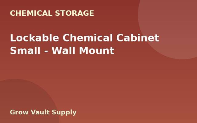 Lockable Chemical Cabinet Small — Wall Mount