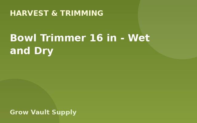 Bowl Trimmer 16 in — Wet and Dry