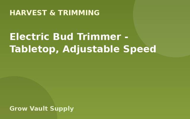 Electric Bud Trimmer — Tabletop, Adjustable Speed