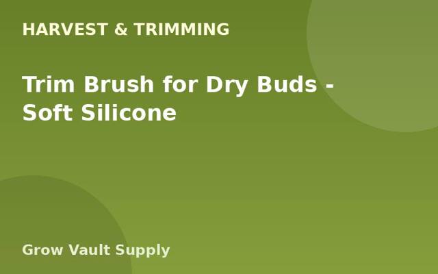 Trim Brush for Dry Buds — Soft Silicone