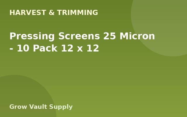 Pressing Screens 25 Micron — 10 Pack 12 x 12