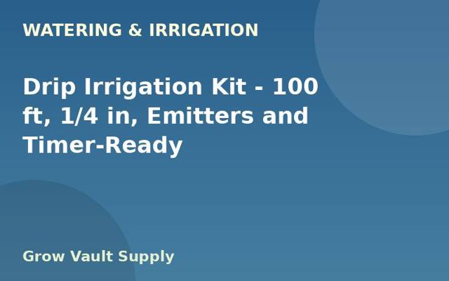 Drip Irrigation Kit — 100 ft, 1/4 in, Emitters and Timer-Ready