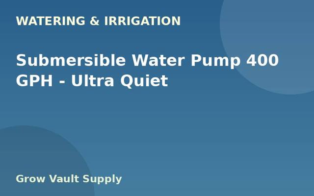 Submersible Water Pump 400 GPH — Ultra Quiet