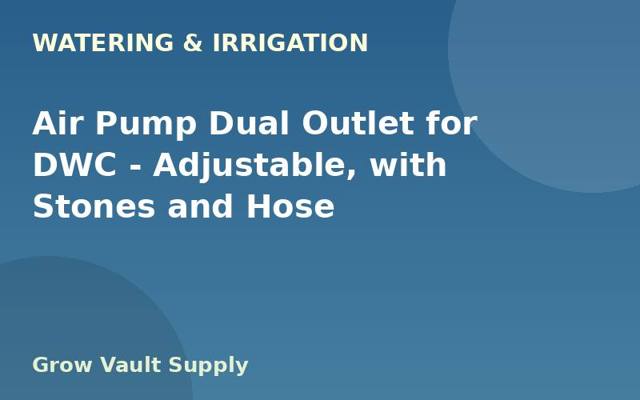 Air Pump Dual Outlet for DWC — Adjustable, with Stones and Hose