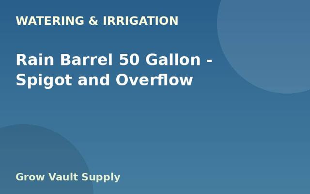 Rain Barrel 50 Gallon — Spigot and Overflow